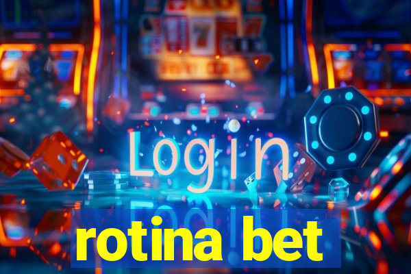 rotina bet